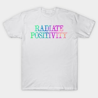 Radiate Positivity T-Shirt